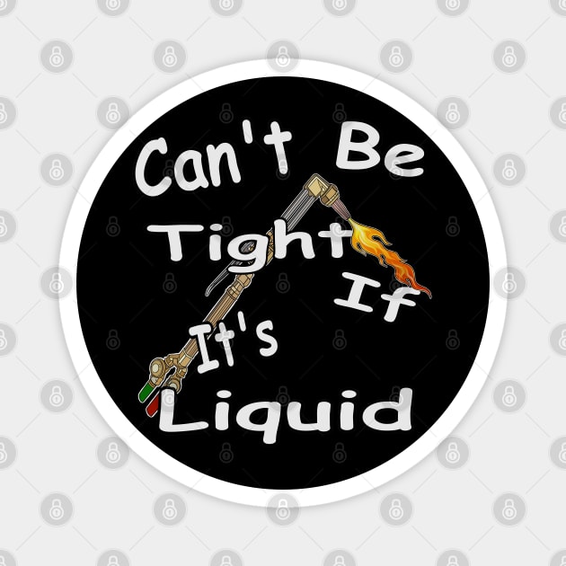 Can't be tight if its liquid! Funny mechanic Magnet by Ugga Dugga Designs